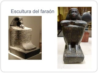 Escultura del faraón
 