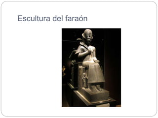 Escultura del faraón
 