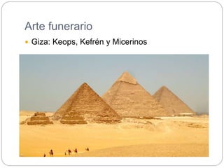 Arte funerario
 Giza: Keops, Kefrén y Micerinos
 