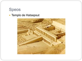Speos
 Templo de Hatsepsut
 