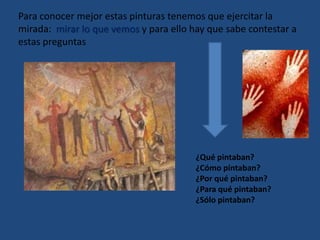 En España podemos encontrar dos zonas de pintura rupestre diferenciadas: la zona cantábrica 	 y	     la levantina