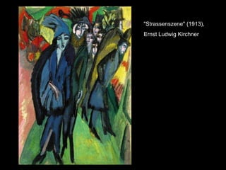 "Strassenszene" (1913),  Ernst Ludwig Kirchner   