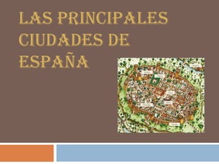 Las principales ciudades de España 