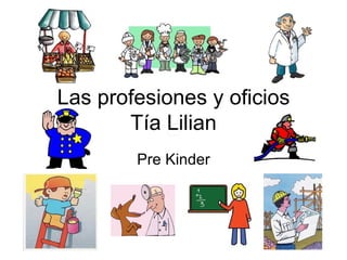 Las profesiones y oficios Tía Lilian Pre Kinder 