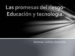Alumna: Julieta Jaramillo.
 
