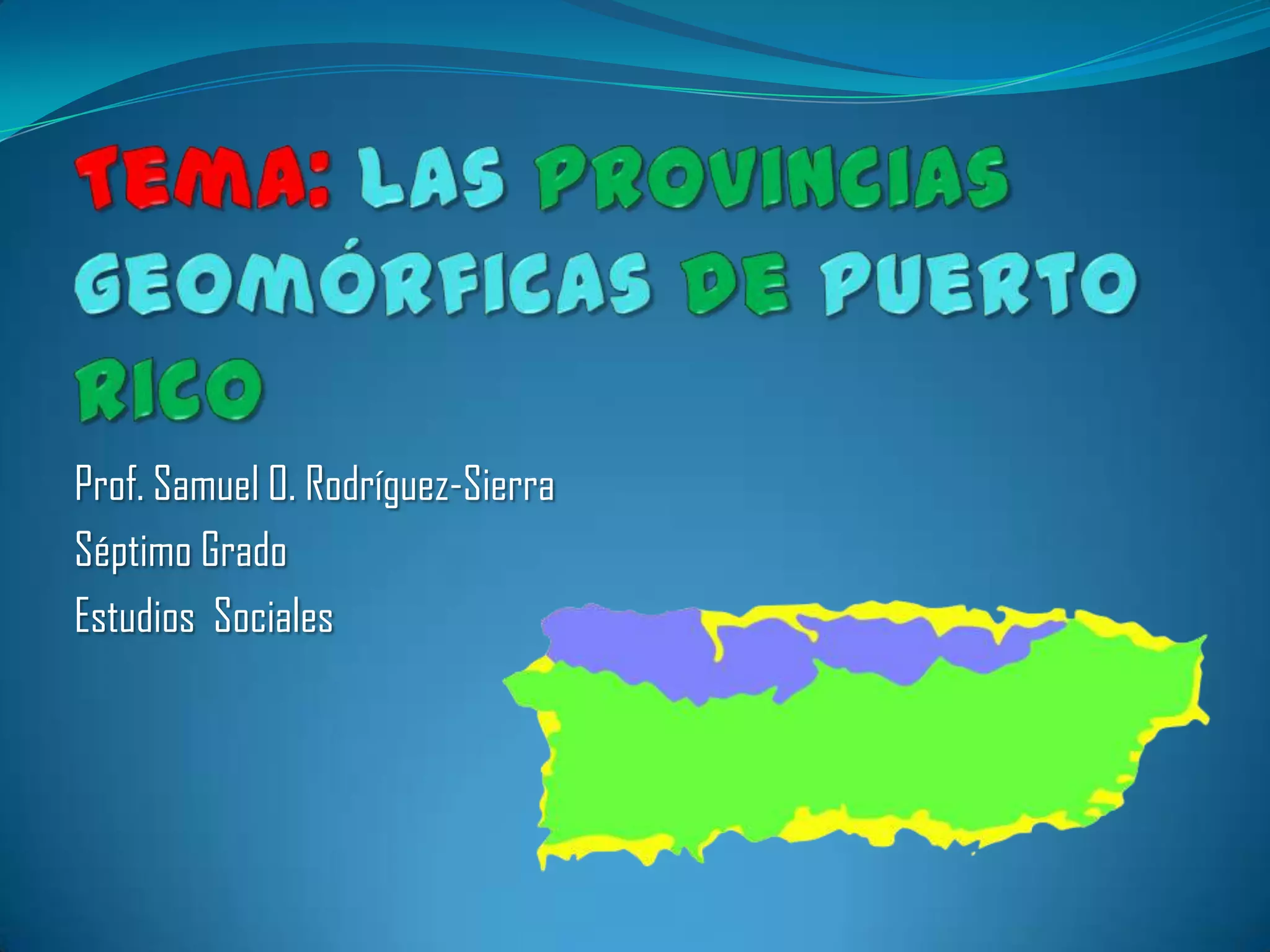 Las provincias geomofórmicas de Puerto Rico | PPTX