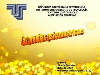 REPÚBLICA BOLIVARIANA DE VENEZUELA
INSTITUTO UNIVERSITARIO DE TECNOLOGÍA
“ANTONIO JOSÉ DE SUCRE”
AMPLIACIÓN GUARENAS
Alumna:
Lilibeth Bastidas
CI:15.201.932
Relaciones Industriales II (76)
 