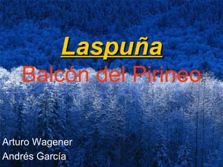 Laspuña Balcón del Pirineo Arturo Wagener Andrés García 