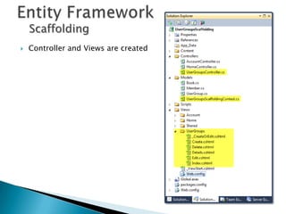 Scaffolding
   Controller and Views are created
 
