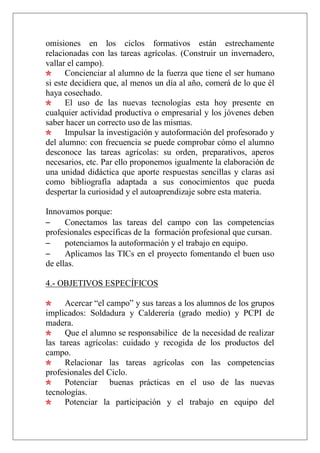 omisiones en los ciclos formativos están estrechamente
relacionadas con las tareas agrícolas. (Construir un invernadero,
v...