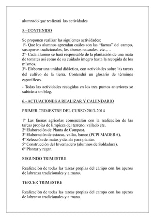 alumnado que realizará las actividades.
5.- CONTENIDO
Se proponen realizar las siguientes actividades:
1ª- Que los alumnos...