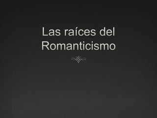 Las raíces del Romanticismo 