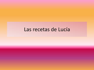 Las recetas de Lucía
 