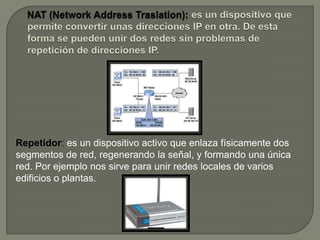 Gateway (pasarela): sistema formado por hardware y software que permite las comunicaciones entre una red local y un gran ordenador (mainframe).Bridge (puente): sistema formado por hardware y software que permite conectar dos redes locales entre si.