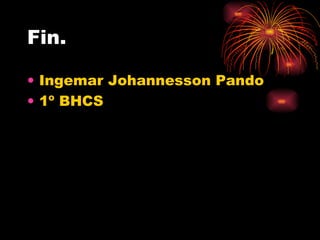 Fin. Ingemar Johannesson Pando  1º BHCS 