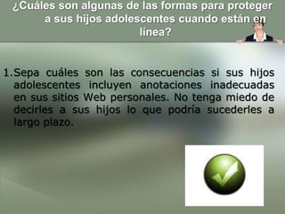 3.  Hable con sus hijos sobre porqué están en una red social, cómo se comunican con otros, y cómo se presentan ellos mismos en estos sitios. 