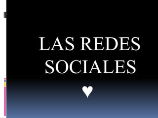  LAS REDES SOCIALES ♥ 