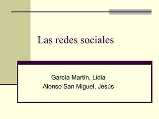 Las redes sociales García Martín, Lidia Alonso San Miguel, Jesús 