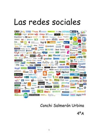 1
Las redes sociales
Conchi Salmerón Urbina
4ºA
 