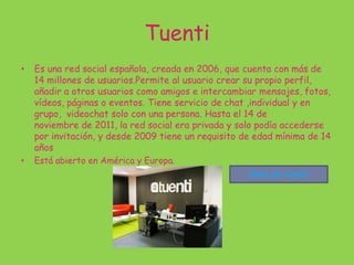 Tuenti
Sede de tuenti
 