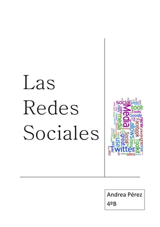 Las
Redes
Sociales
Andrea Pérez
4ºB
 