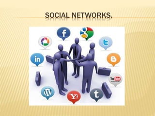SOCIAL NETWORKS.
 
