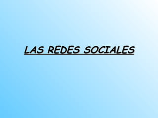 LAS REDES SOCIALESLAS REDES SOCIALES
 