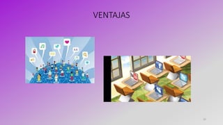 VENTAJAS
25
 