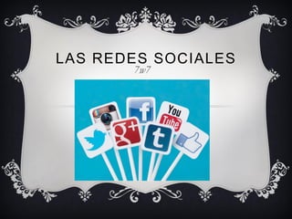 LAS REDES SOCIALES
7w7
 