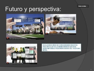 Futuro y perspectiva:
11
 