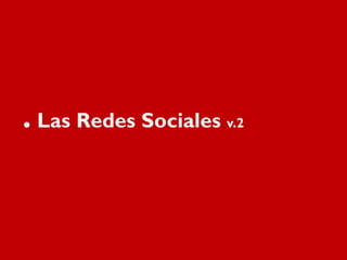 . Las Redes Sociales v.2
 