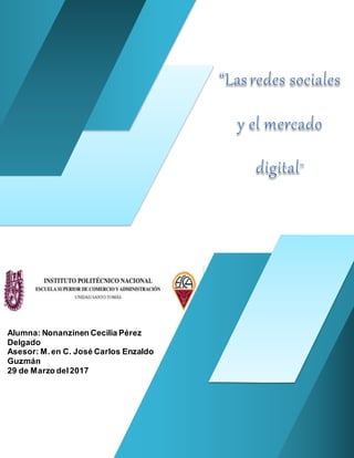 Alumna: Nonanzinen Cecilia Pérez
Delgado
Asesor: M.en C. José Carlos Enzaldo
Guzmán
29 de Marzo del2017
 