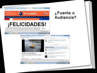 ¿Fuente o
Audiencia?
 