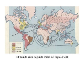 El mundo en la segunda mitad del siglo XVIII
 