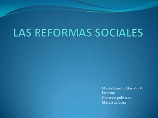 Maria Camila Alarcón V.
Decimo
Ciencias políticas
Marzo 22/2012
 