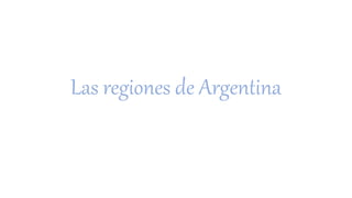 Las regiones de Argentina
 