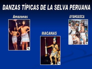 DANZAS TÍPICAS DE LA SELVA PERUANA Amazonas AYAHUASCA MACANAS 