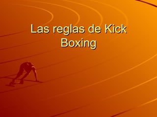 Las Reglas De Kick Boxing | PPT