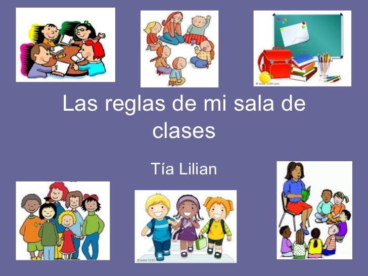 las reglas de mi sala de clases las reglas de mi sala de clases