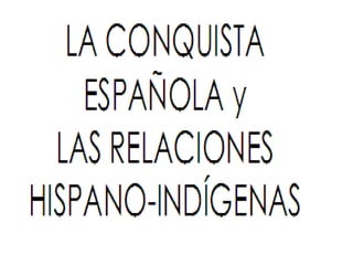 Las relaciones hispanoindigenas