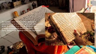 Su nombre viene del sánscrito y traduce “lo recordado”.
Se trata de textos sagrados que, al contrario de los
anteriores, r...
