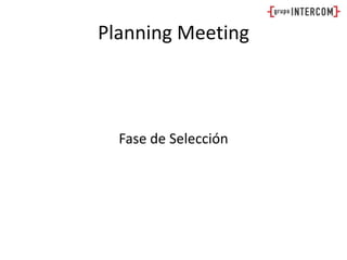 Planning MeetingFase de Selección