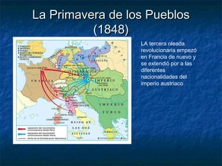 La Primavera de los PueblosLa Primavera de los Pueblos
(1848)(1848)
LA tercera oleada
revolucionaria empezó
en Francia de ...