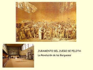 JURAMENTO DEL JUEGO DE PELOTA:
La Revolución de los Burgueses
 