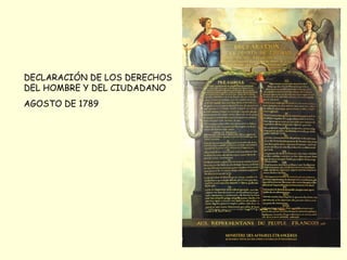 DECLARACIÓN DE LOS DERECHOS
DEL HOMBRE Y DEL CIUDADANO
AGOSTO DE 1789
 