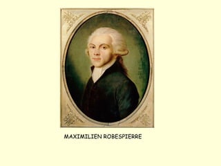 MAXIMILIEN ROBESPIERRE
 