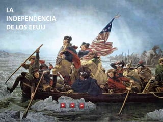 LA
INDEPENDENCIA
DE LOS EEUU
 