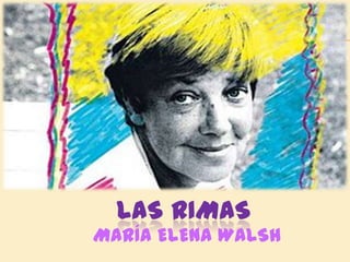 LAS RIMAS

MARÍA ELENA WALSH

 