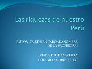 AUTOR :CRISTHIAN TABOADANOMBRE
DE LA PROFESORA:
BIVIANA TOCTO SAVEDRA
COLEGIO:ANDRÈS BELLO
 