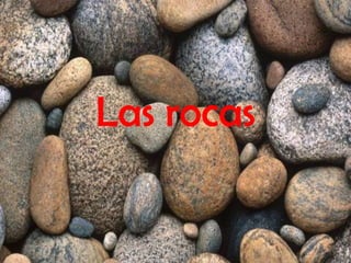 Las rocas
 